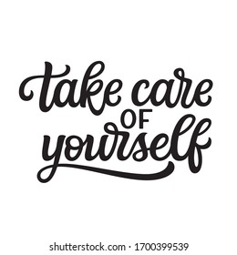 Take care of yourself. Hand lettering quote isolated on white background. Vector typography for posters, cards, stickers, labels, social media