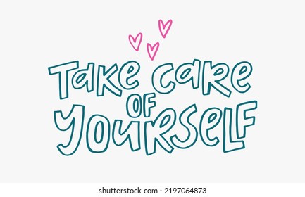 Take care of yourself - hand-drawn quote. Creative lettering illustration.