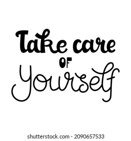 Take care of yourself - mental health and motivational quote. Combination of heavy and monoline text. Black vector lettering isolated on white back background.