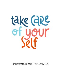 Take care of yourself. Mental health slogan stylized typography. Handwritten positive self-talk inspirational quote. Vector illustration for social media, posters, cards or banners, textile.