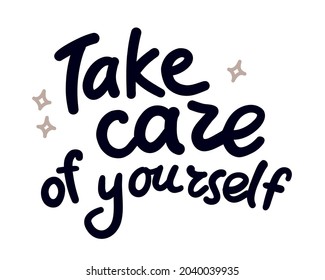 Take care of yourself motivation hand written quote isolated. Lettering, script, hand writing. Vector flat simple illustration for prints, cards, banners, packaging.