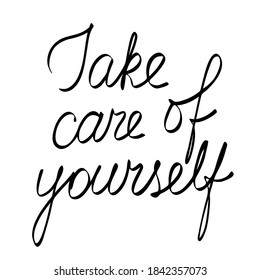 Take care of yourself phrase, editable hand drawn vector lettering isolated for greeting card, postcards, poster, banner