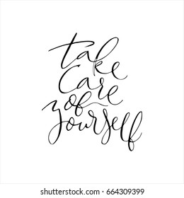 Take care of yourself quote.Vector calligraphy. Hand drawn lettering poster.Typography card