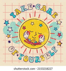 "Take care of yourself" retro sunny poster with inspirational slogan. Cute sun hugging with stars and little moon. 70's Vintage warm kids cartoon style print for tee, t shirt