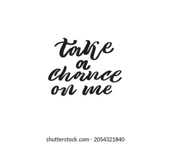 take a chance on me lettering