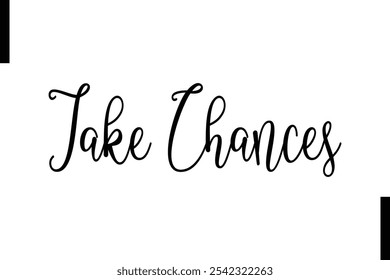 Take chances abstract typography text motivational quotes