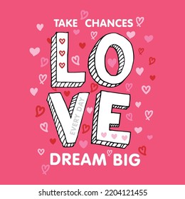 Take chances love dream big lettering abstract,Graphic design print t-shirts fashion,vector,poster,card