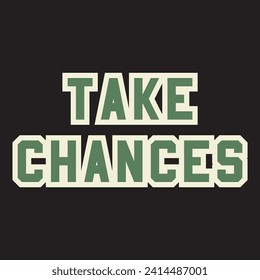 Take chances motivational and inspirational quotes lettering typography t shirt design
