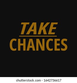 Take chances. Quotes about taking chances