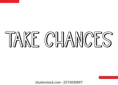 Take Chances spirit quote modiren text typography