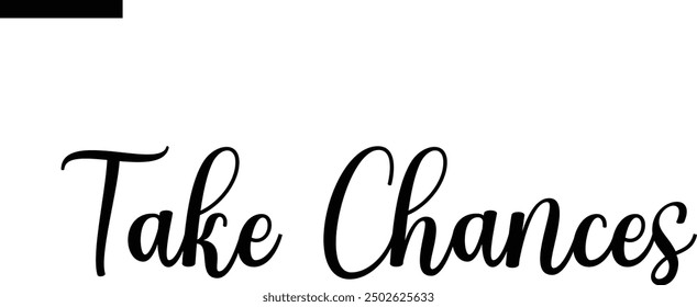 Take Chances Travel Saying Typography Text