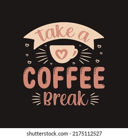 Take a coffee break hand lettering vector typography Inspirational quote for script design.