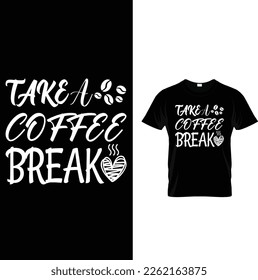 Take a coffee break ..Coffee vector t shirt design template