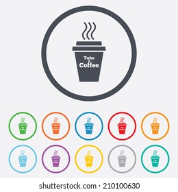 Take a Coffee sign icon. Hot Coffee cup. Round circle buttons with frame. Vector