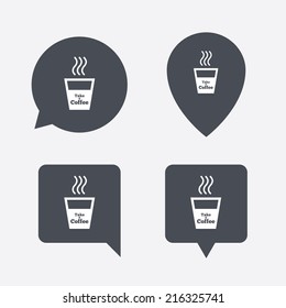 Take a Coffee sign icon. Hot Coffee cup. Map pointers information buttons. Speech bubbles with icons. Vector