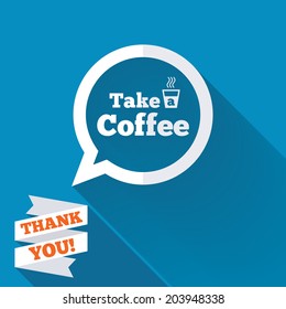 Take a Coffee sign icon. Coffee speech bubble. White flat icon with long shadow. Paper ribbon label with Thank you text. Vector