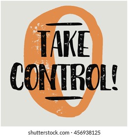 Take Control! (Flat Style Vector Illustration Quote Design)