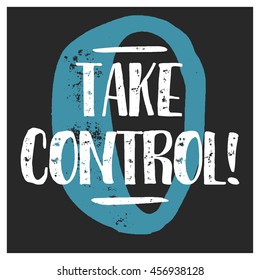 Take Control! (Flat Style Vector Illustration Quote Design)