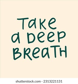 Take a deep breath - handwritten with a marker quote.