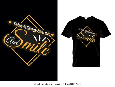 Take A Deep Breath And Smile Quotes T-shirt Design