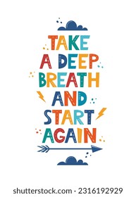 Take a Deep Breath and Start Again. Hand drawn motivation lettering phrase for poster, logo, greeting card, banner, cute cartoon print, children's room decor. Vector illustration