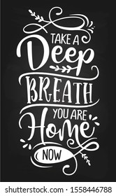 Take a deep breath, you are Home now. - Typography poster. Handmade lettering print. Vector vintage illustration with tree branches.