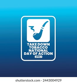 Take Down Tobacco National Day of Action, April 1, suitable for social media post, card greeting, banner, template design, print, suitable for event, vector illustration, with tobacco illustration.