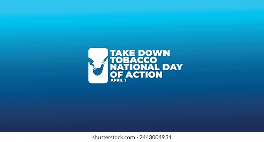 Take Down Tobacco National Day of Action, April 1, suitable for social media post, card greeting, banner, template design, print, suitable for event, vector illustration, with tobacco illustration.