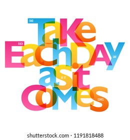 TAKE EACH DAY AS IT COMES typography poster