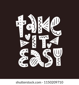 Take is ease. Bright lettering vector print. Nursery poster