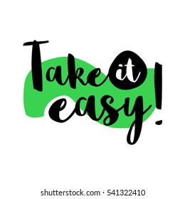 Take It Easy! (Brush Lettering Vector Illustration Design)