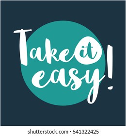 Take It Easy! (Brush Lettering Vector Illustration Design)