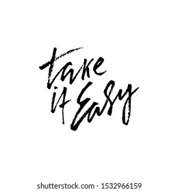 Take it easy. Dry brush lettering. Unique old pen lettering.