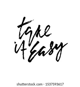 Take it easy. Dry brush lettering. Unique old pen lettering.