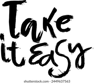 Take It Easy. Dry Brush Unique Lettering
