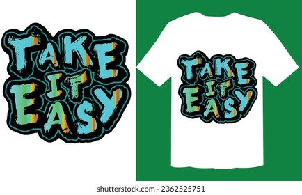 Take It  Easy Graffiti T Shirt Design vectors File svg