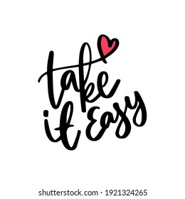 take it easy hand drawn lettering inspirational and motivational quote