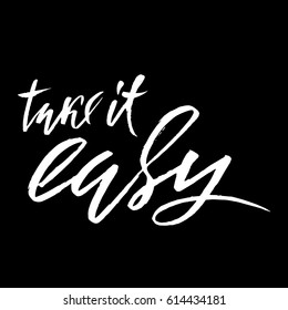 Take it easy. Hand drawn lettering. Vector typography design. Handwritten inscription.