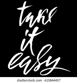 Take it easy. Hand drawn lettering. Vector typography design. Handwritten inscription