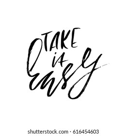 Take it easy. Hand drawn lettering. Vector typography design. Handwritten inscription.