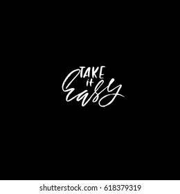 Take it easy. Hand drawn lettering. Vector typography design. Handwritten inscription
