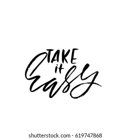 Take it easy. Hand drawn lettering. Vector typography design. Handwritten inscription