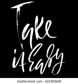Take it easy. Hand drawn lettering. Vector typography design. Handwritten inscription