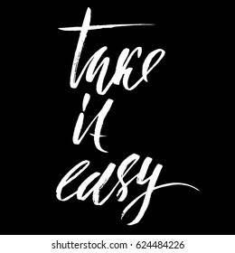 Take it easy. Hand drawn lettering. Vector typography design. Handwritten inscription