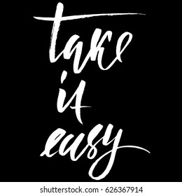Take it easy. Hand drawn lettering. Vector typography design. Handwritten inscription.