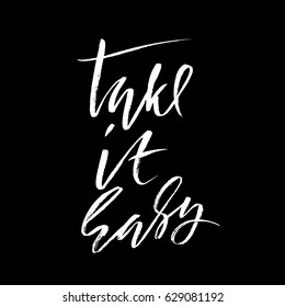 Take it easy. Hand drawn lettering. Vector typography design. Handwritten inscription.