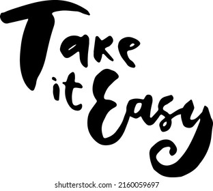 Take it easy. Hand drawn quote brush pen lettering.