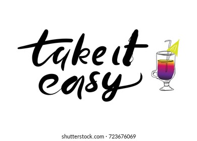  Take it easy Hand lettering and custom typography for your designs. Hand drawn cocktail illustration