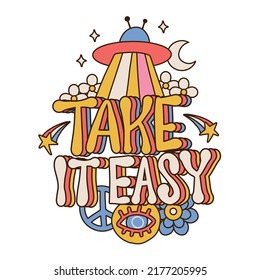 Take it easy - lettering text with Retro graphic, boho hippie design, positive message phrase. Poster or sticker art, fun vintage font typographic vector illustration.