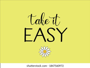 take it easy love yourself stay positive. monoline calligraphy banner with swashes for fashion graphics, t shirt prints, posters etc
stationery,mug,t shirt,phone case  fashion style trend spring